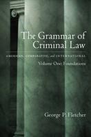The Grammar of Criminal Law: American, Comparative, and International