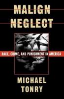 Malign Neglect: Race, Crime, and Punishment in America