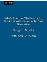 Hitler's Enforcers: The Gestapo & the SS Security Service in the Nazi Revolution