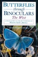 Butterflies Through Binoculars. West, a Field Guide the Butterflies of Western North America