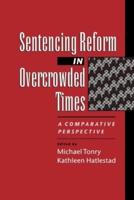 Sentencing Reform in Overcrowded Times: A Comparative Perspective