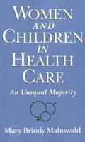 Women and Children in Health Care: An Unequal Majority