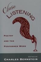 Close Listening: Poetry & the Performed Word