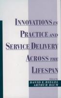 Innovations in Practice and Service Delivery Across the Lifespan