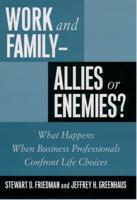 Work and Family--Allies or Enemies?: What Happens When Business Professionals Confront Life Choices