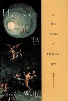 Heaven: The Logic of Eternal Joy