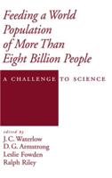 Feeding a World Population of More Than Eight Billion People: A Challenge to Science