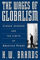 The Wages of Globalism: Lyndon Johnson and the Limits of American Power