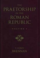 The Praetorship in the Roman Republic: Volume 2: 122 to 49 BC