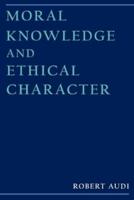 Moral Knowledge and Ethical Character