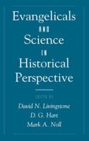 Evangelicals & Science in Historical Perspective