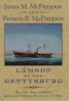 Lamson of the Gettysburg: The Civil War Letters of Lieutenant Roswell H. Lamson, U.S. Navy