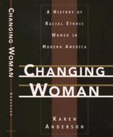 Changing Woman: A History of Racial Ethnic Women in Modern America