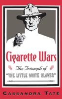 Cigarette Wars: The Triumph of "The Little White Slaver"