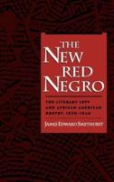 The New Red Negro: The Literary Left and African American Poetry, 1930-1946