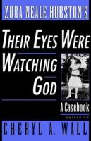 Zora Neale Hurston's Their Eyes Were Watching God: A Casebook