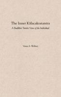 The Inner Kalacakratantra: A Buddhist Tantric View of the Individual