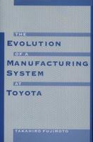 The Evolution of a Manufacturing System at Toyota