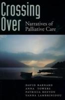 Crossing Over: Narratives of Palliative Care