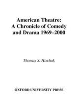 American Theatre: A Chronicle of Comedy and Drama, 1969-2000