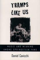 Tramps Like Us: Music and Meaning Among Springsteen Fans