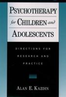 Psychotherapy for Children and Adolescents: Directions for Research and Practice