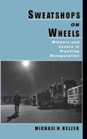 Sweatshops on Wheels: Winners and Losers in Trucking Deregulation
