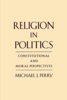 Religion in Politics: Constitutional and Moral Perspectives