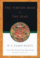 The Tibetan Book of the Dead: Or the After-Death Experiences on the Bardo Plane, According to L=ama Kazi Dawa-Samdup's English Rendering