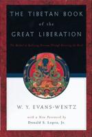 The Tibetan Book of the Great Liberation: Or the Method of Realizing NIRV=Ana Through Knowing the Mind