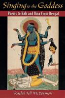 Singing to the Goddess: Poems to Kali