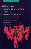 Managing Human Resources in the Human Services: Supervisory Challenges