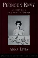 Pronoun Envy: Literary Uses of Linguistic Gender