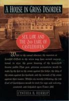 A House in Gross Disorder: Sex, Law, and the 2nd Earl of Castlehaven