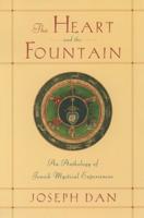 The Heart and the Fountain: An Anthology of Jewish Mystical Experiences