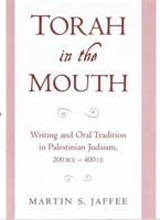 Torah in the Mouth: Writing and Oral Tradition in Palestinian Judaism 200 Bce-400 Ce