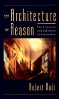 The Architecture of Reason: The Structure and Substance of Rationality