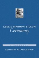 Leslie Marmon Silko's Ceremony: A Casebook