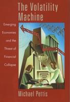 The Volatility Machine: Emerging Economics and the Threat of Financial Collapse