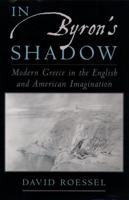 In Byron's Shadow: Modern Greece in the English and American Imagination