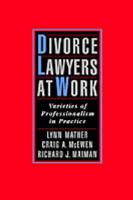Divorce Lawyers at Work: Varieties of Professionalism in Practice