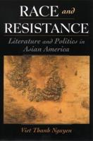 Race and Resistance: Literature and Politics in Asian America