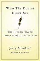 What the Doctors Didn't Say: The Hidden Truth about Medical Research