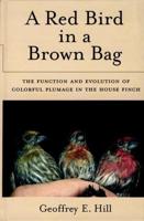 A Red Bird in a Brown Bag: The Function and Evolution of Colorful Plumage in the House Finch