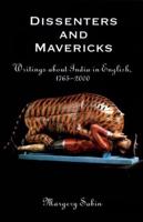Dissenters and Mavericks: Writings about Indian in English, 1765-2000