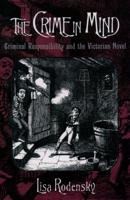 The Crime in Mind: Criminal Responsibility and the Victorian Novel