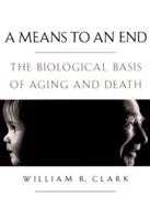 A Means to an End: The Biological Basis of Aging and Death
