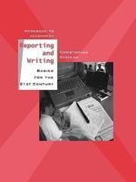 Workbook to Accompany Reporting and Writing, Basics for the 21st Century