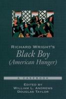 Richard Wright's Black Boy (American Hunger): A Casebook