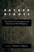 Sacred Rights: The Case for Contraception and Abortion in World Religions